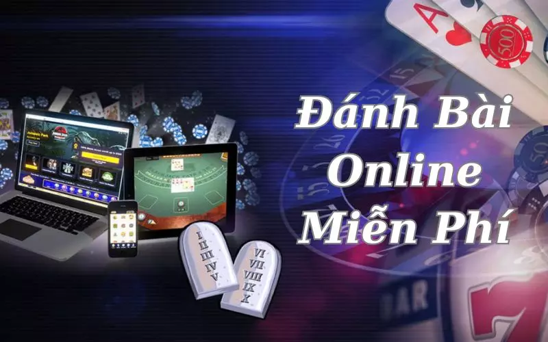 Đánh bài online miễn phí được nhiều người yêu thích