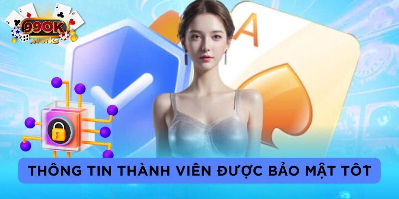 Thông tin thành viên được bảo mật tốt